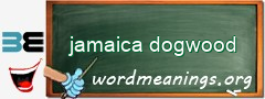 WordMeaning blackboard for jamaica dogwood